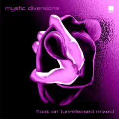 Float On (Unreleased Mixes) - Single by Mystic Diversions album reviews, ratings, credits