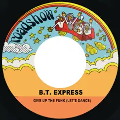 Give up the Funk (Let's Dance) - Single by B.T. Express album reviews, ratings, credits