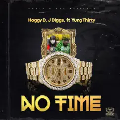 No Time (feat. Yung Thirty) - Single by Hoggy D & J-Diggs album reviews, ratings, credits