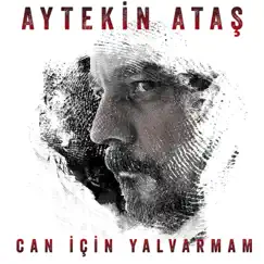 Can İçin Yalvarmam - Single by Aytekin Ataş album reviews, ratings, credits