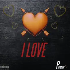 I Love - Single by Premier album reviews, ratings, credits