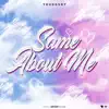 Same About Me - Single album lyrics, reviews, download