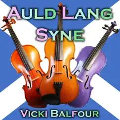 Auld Lang Syne (Epic Violin Version) - Single by Vicki Balfour album reviews, ratings, credits