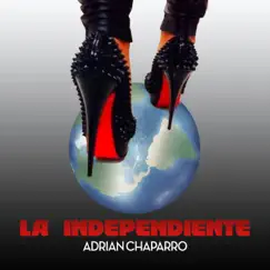 La Independiente - Single by Adrian Chaparro album reviews, ratings, credits