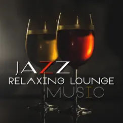 Jazz Relaxing Lounge Music: Smooth Instrumental Sax, Piano and Guitar, Deep Sensation, Evening & Midnight Relaxation by Good Mood Lounge Music Zone album reviews, ratings, credits