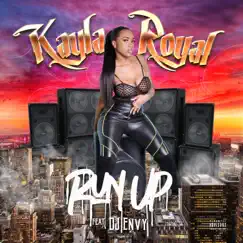 Run Up (feat. DJ Envy) - Single by Kayla Royal album reviews, ratings, credits
