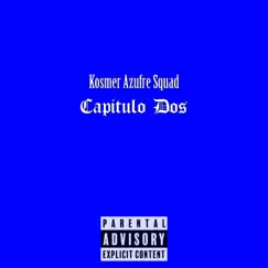 Capítulo Dos - Single by Kosmer Azufre Squad album reviews, ratings, credits