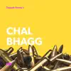 Chal Bhagg - Single album lyrics, reviews, download