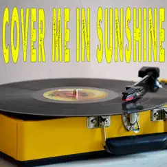 Cover Me in Sunshine (Originally Performed by Pink and Willow Sage Hart) [Instrumental] Song Lyrics