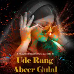 Ude Rang Abeer Gulal (feat. Neha Priyadarshini & Nishant Mallick) - Single by Pravesh Mallick album reviews, ratings, credits