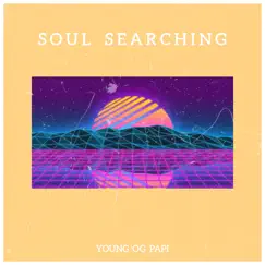 Soul Searching - Single by YOUNG OG PAPI album reviews, ratings, credits