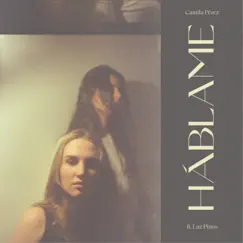 Háblame (feat. Luz Pinos) - Single by Camila Pérez album reviews, ratings, credits