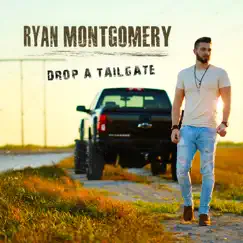 Drop a Tailgate - Single by Ryan Montgomery album reviews, ratings, credits