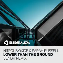Lower Than the Ground (Sendr Remix) - Single by Nitrous Oxide & Sarah Russell album reviews, ratings, credits