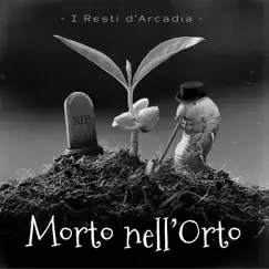 Morto nell'Orto - EP by I Resti d'Arcadia album reviews, ratings, credits