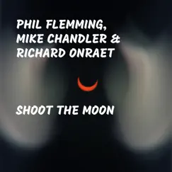 Shoot the Moon - Single by Phil Flemming, Mike Chandler & Richard Onraet album reviews, ratings, credits