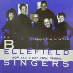 How Can I Keep from Singing? - A Cappella Music for Six Voices by The Bellefield Singers album reviews, ratings, credits