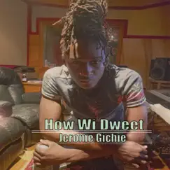 How Wi Dweet - Single by Jerome Gichie album reviews, ratings, credits