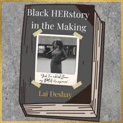 Black HERstory in the Making - Single by Lai Deshay album reviews, ratings, credits