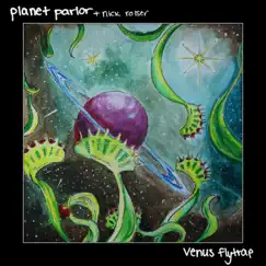 Venus Flytrap - Single by Planet Parlor album reviews, ratings, credits