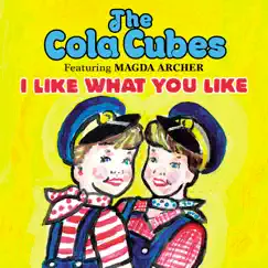 I Like What You Like (feat. Magda Archer) - Single by The Cola Cubes album reviews, ratings, credits
