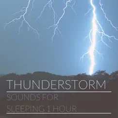 Thunderstorm Sounds for Sleeping 1 Hour by Mind Relaxing album reviews, ratings, credits