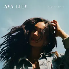 Higher Love - Single by Ava Lily album reviews, ratings, credits