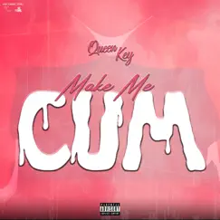 Make Me Cum - Single by Queen Key album reviews, ratings, credits