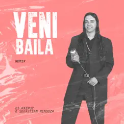 Veni, Baila (Remix) - Single by DJ Kairuz & Sebastian Mendoza album reviews, ratings, credits