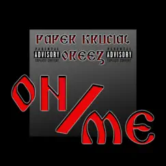 On Me (feat. Oreez) - Single by Paper Krucial album reviews, ratings, credits