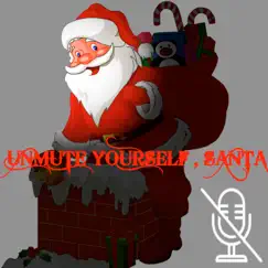 Unmute Yourself Santa - Single by The Jackass-Penguin Show album reviews, ratings, credits