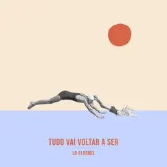 Tudo Vai Voltar a Ser (Lo-Fi Remix) - Single by Trilha do Mar & Rico Manzano album reviews, ratings, credits