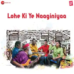 Lohe Ki Ye Naaginiyaa - Single by Indian Ocean album reviews, ratings, credits