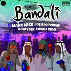 Bandali (feat. Kavali King, Josh Forehead & DJ Skyler) - Single by Mark Mick album reviews, ratings, credits