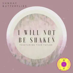 I Will Not Be Shaken - Single by Sunday Butterflies album reviews, ratings, credits