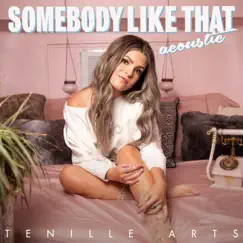 Somebody Like That (Acoustic) - Single by Tenille Arts album reviews, ratings, credits