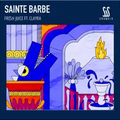 Fresh Juice (feat. Clayra) - Single by Sainte Barbe album reviews, ratings, credits