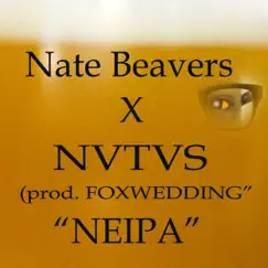 Neipa (feat. Nvtvs & Foxwedding) - Single by Nate Beavers album reviews, ratings, credits