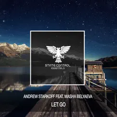 Let Go (feat. Masha Belyaeva) - Single by Andrew Starkoff album reviews, ratings, credits