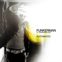 Automatic (feat. Shermanology) - Single by Funkerman album reviews, ratings, credits