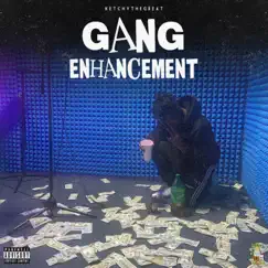 Gang Enhancement - Single by Ketchy the Great album reviews, ratings, credits
