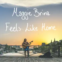 Feels Like Home - Single by Maggie Brina album reviews, ratings, credits