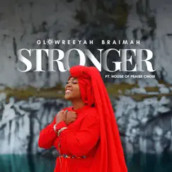 Stronger - Single (feat. House of Praise Choir) - Single by Glowreeyah Braimah album reviews, ratings, credits