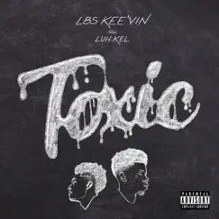 Toxic (feat. Luh Kel) - Single by LBS Kee'vin album reviews, ratings, credits