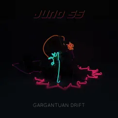 Gargantuan Drift - Single by Juno 55 album reviews, ratings, credits