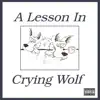 A Lesson In Crying Wolf - Single album lyrics, reviews, download