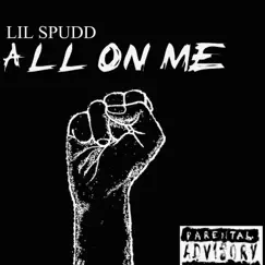 All on Me - Single by Lil Spudd album reviews, ratings, credits