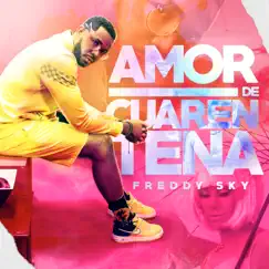 Amor De Cuarentena - Single by FREDDY SKY album reviews, ratings, credits