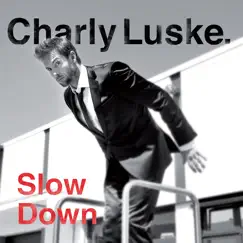 Slow Down - Single by Charly Luske album reviews, ratings, credits