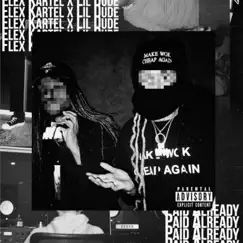 Paid Already - Single by Flex Kartel & Lil Dude album reviews, ratings, credits